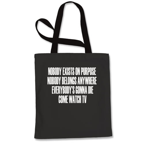 Nobody Exists On Purpose Funny Rick Quote Tote Bag