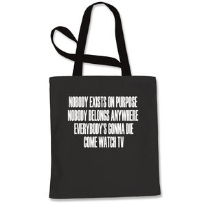 Nobody Exists On Purpose Funny Rick Quote Tote Bag