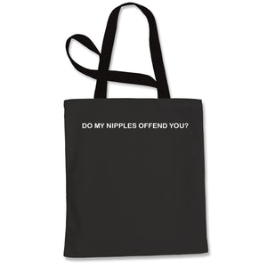 Do My Nipples Offend You Feminist Tote Bag