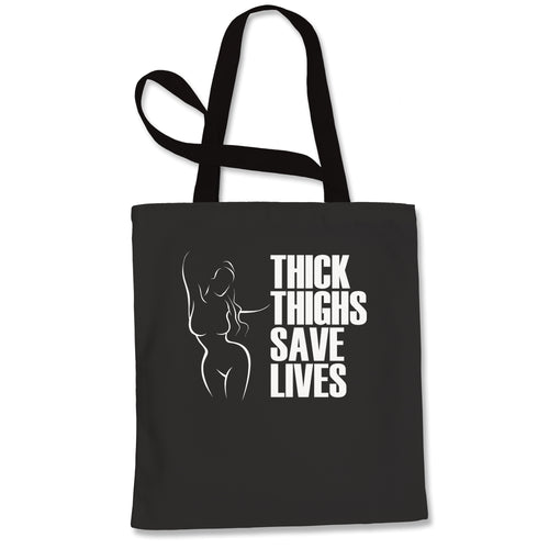Thick Thighs Save Lives Tote Bag