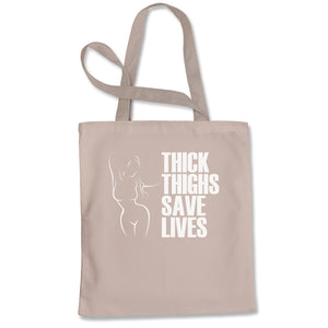 Thick Thighs Save Lives Tote Bag