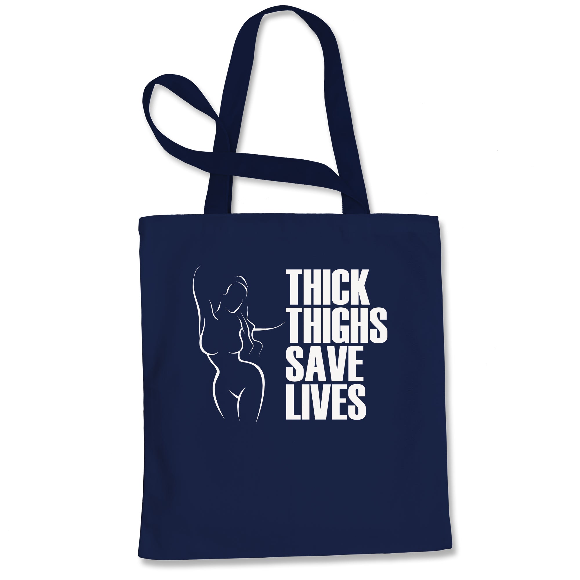 Thick Thighs Save Lives Tote Bag