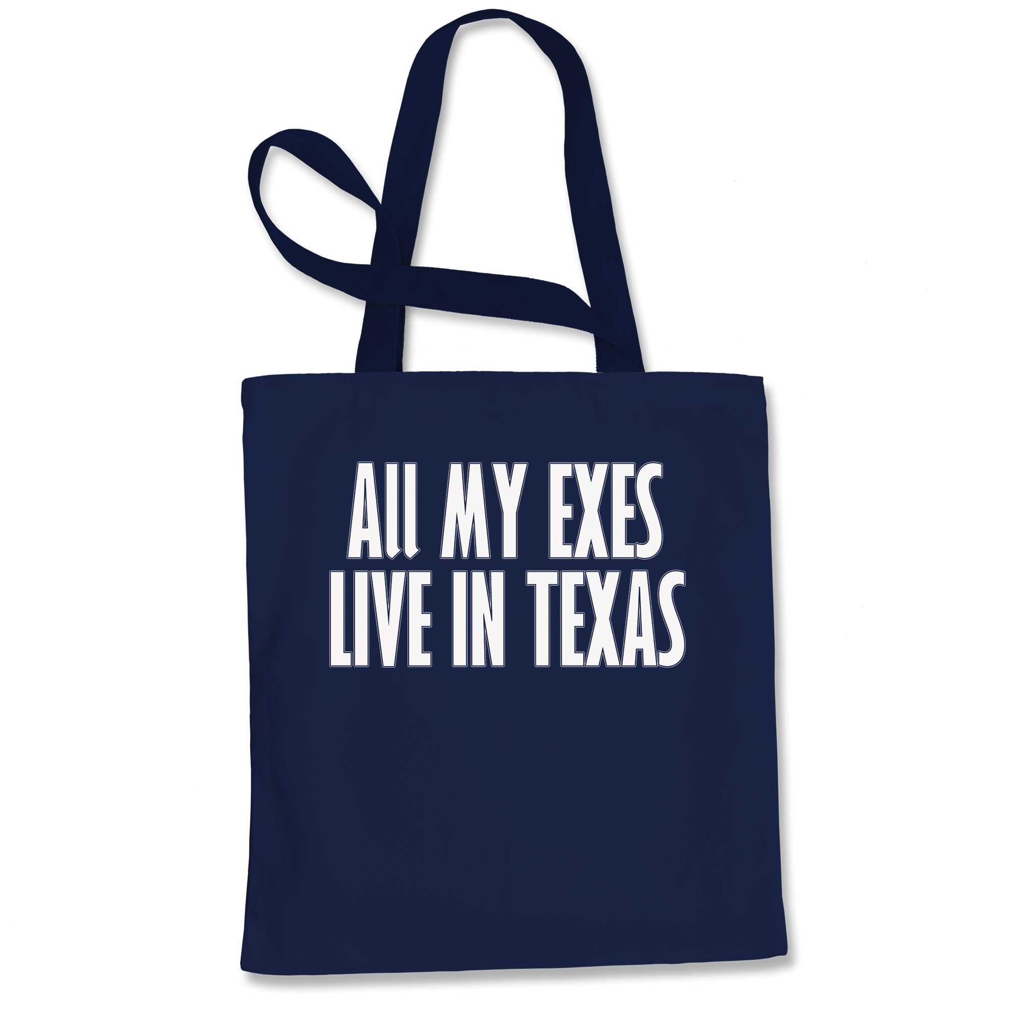 All My Exes Live In Texas Tote Bag