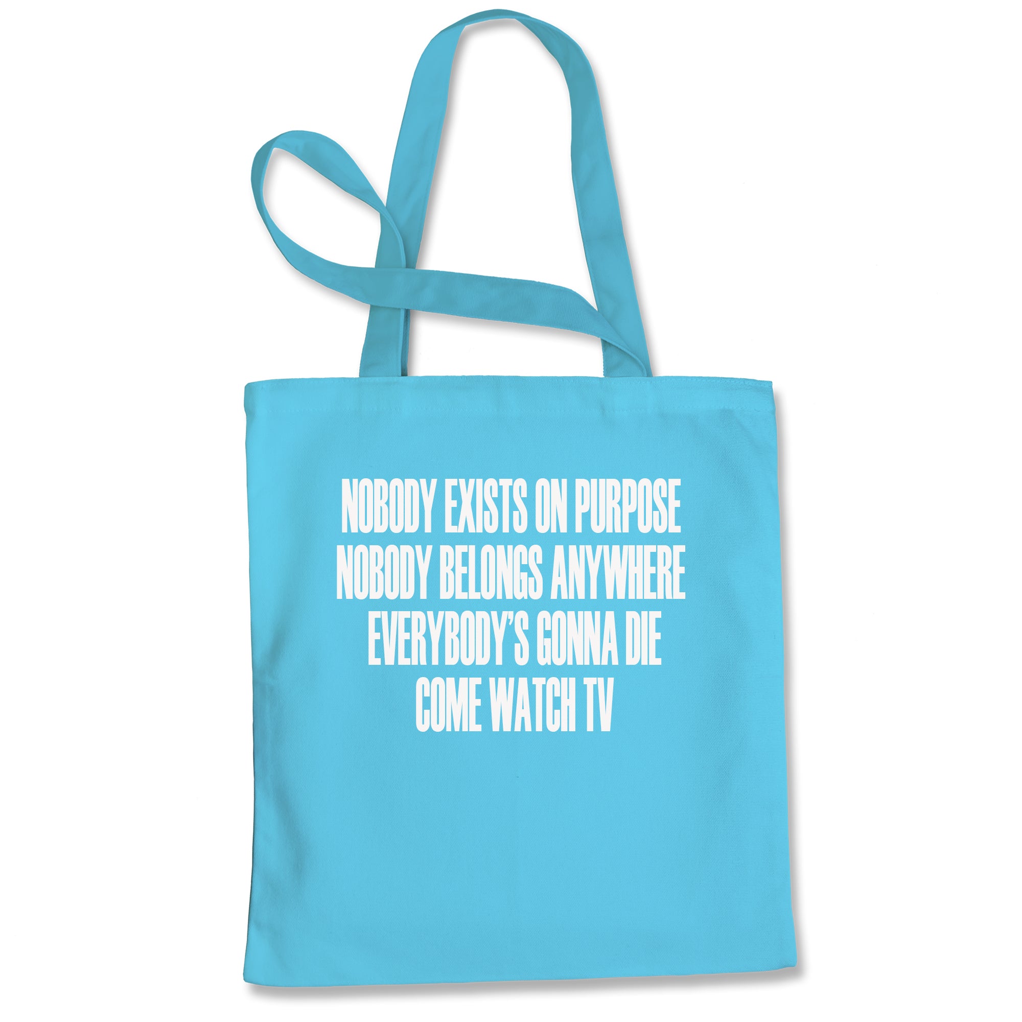 Nobody Exists On Purpose Funny Rick Quote Tote Bag