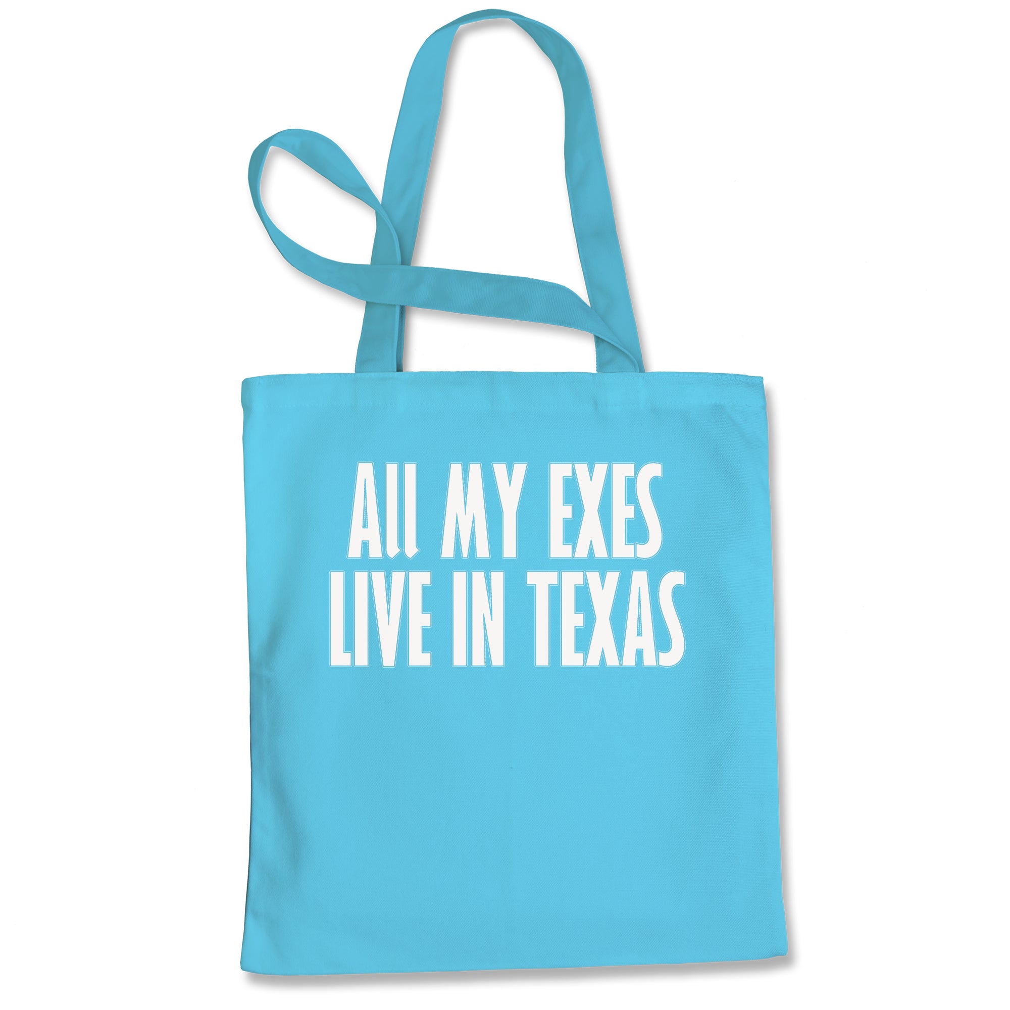 All My Exes Live In Texas Tote Bag