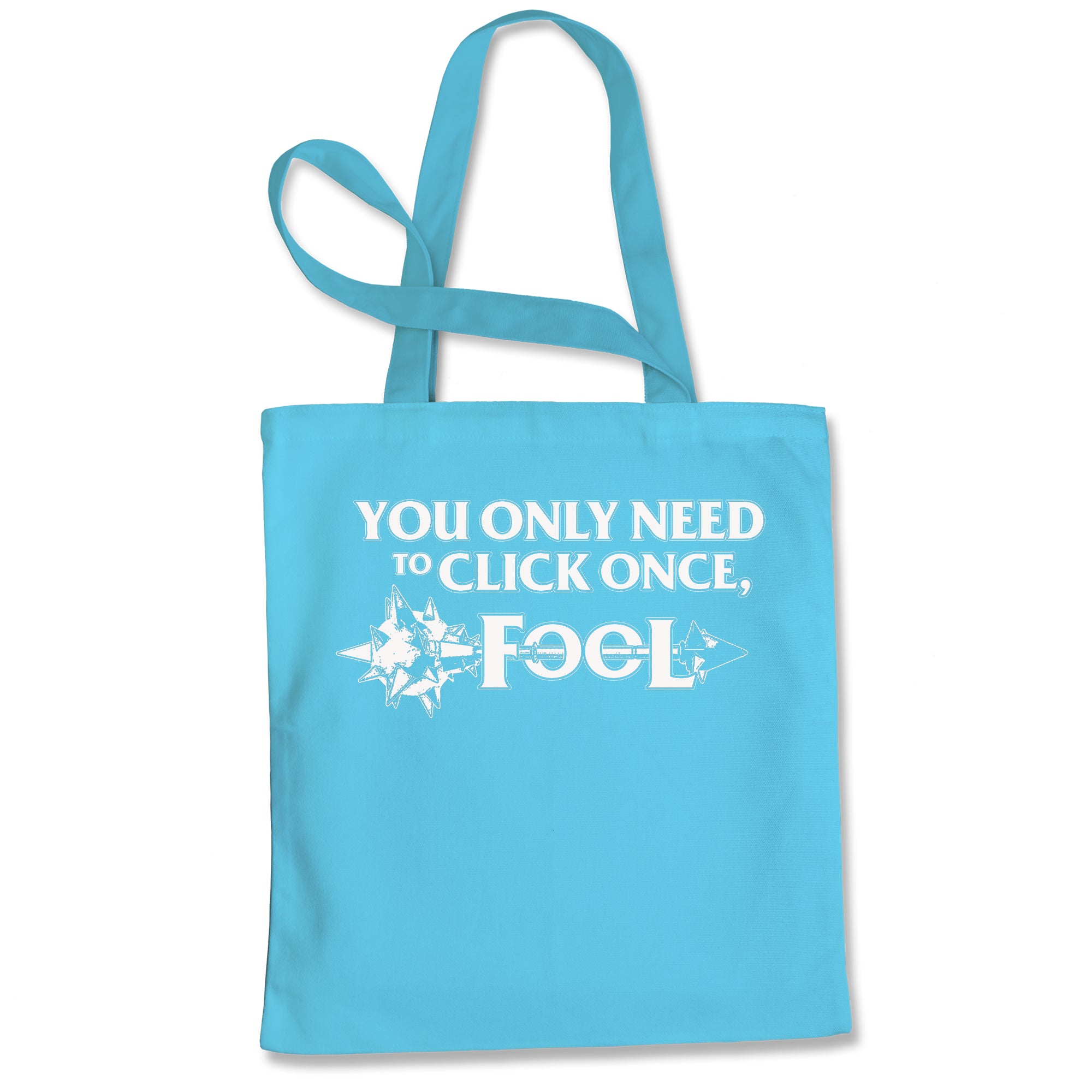 Only Click Once Fool League Champion Mord Quote Tote Bag