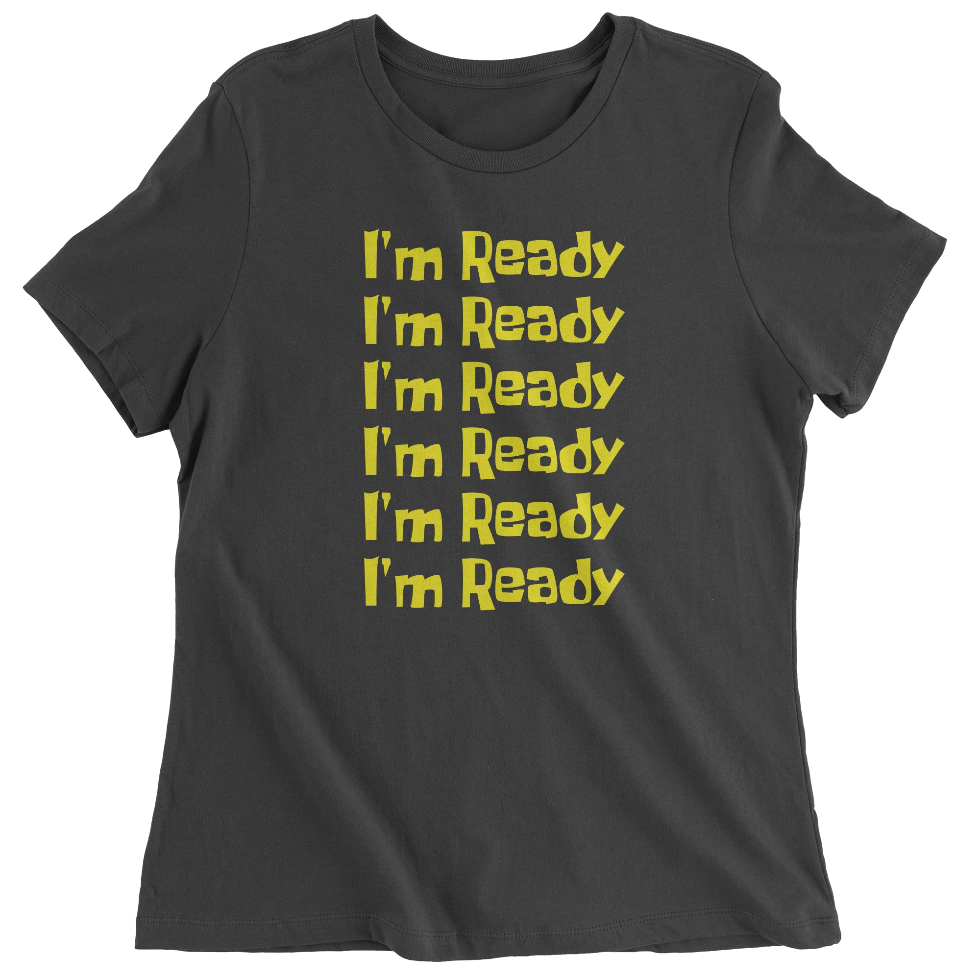 I'm Ready Funny Quote Catchphrase Spongebobble Women's T-Shirt
