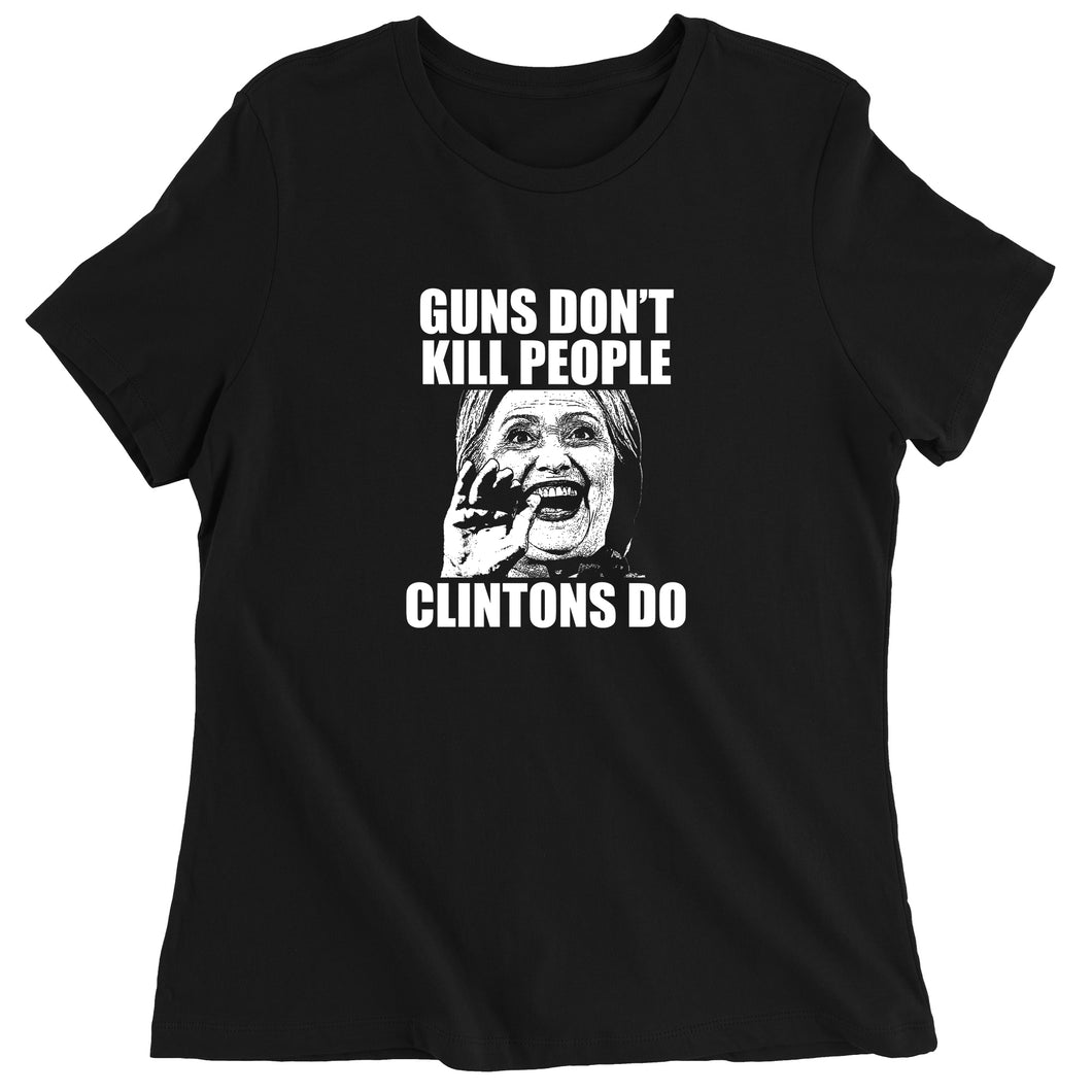 Guns Don't Kill People Clintons Do Women's T-Shirt