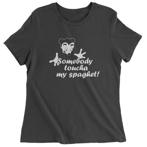 Somebody Toucha My Spaghet Funny Meme Women's T-Shirt