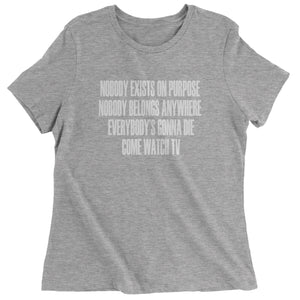 Nobody Exists On Purpose Funny Rick Quote Women's T-Shirt
