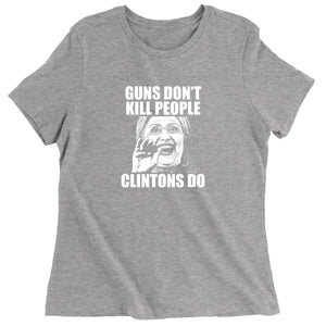 Guns Don't Kill People Clintons Do Women's T-Shirt