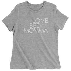 I Only Love My Bed And My Momma Women's T-Shirt
