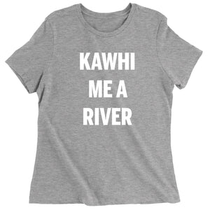 Kawhi Me A River Women's T-Shirt