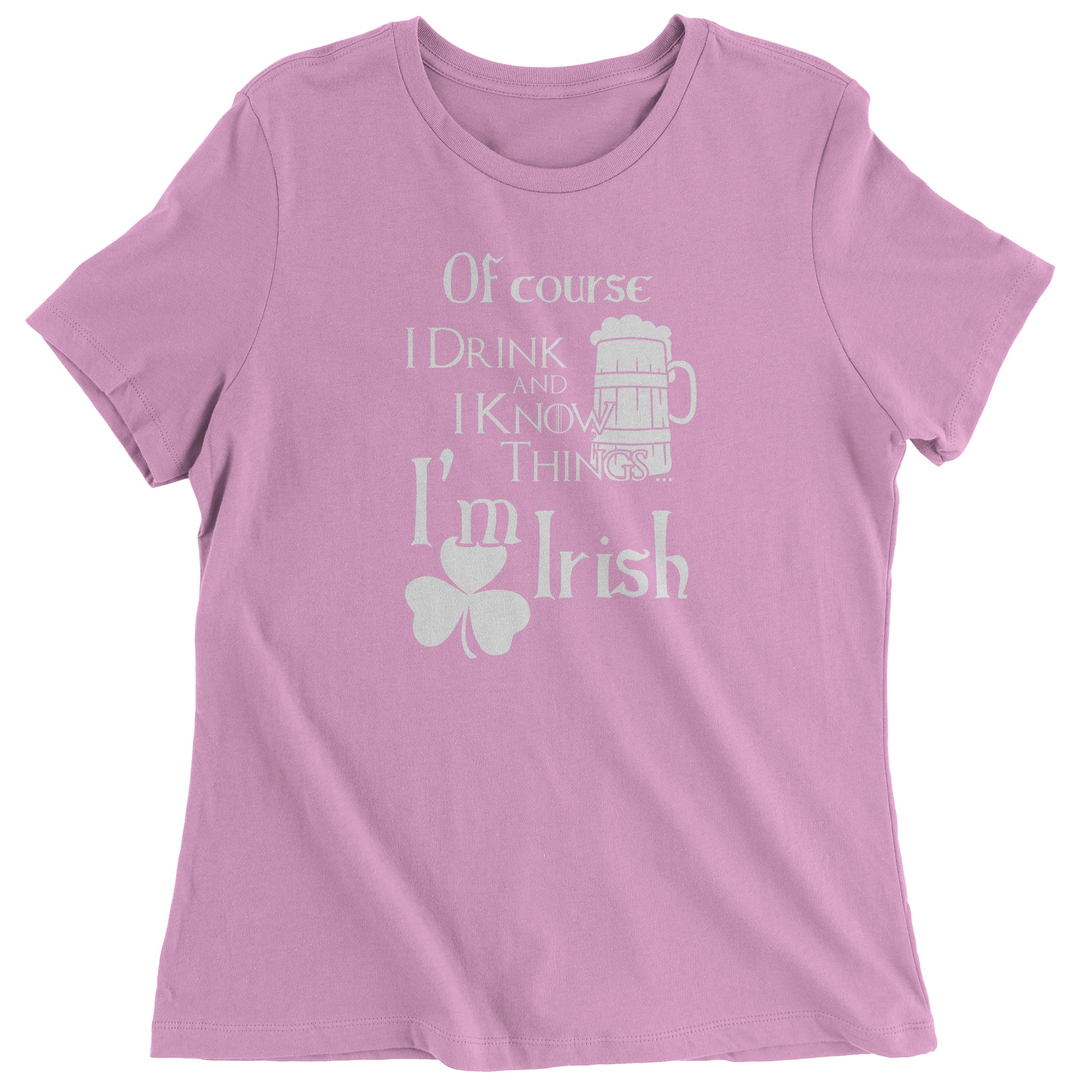 I Drink I Know St Patricks Day Funny Women's T-Shirt