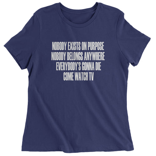 Nobody Exists On Purpose Funny Rick Quote Women's T-Shirt
