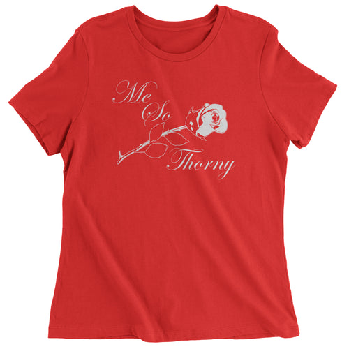 Me So Thorny Funny Romance and Valentine's Day Women's T-Shirt