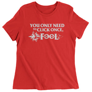 Only Click Once Fool League Champion Mord Quote Women's T-Shirt