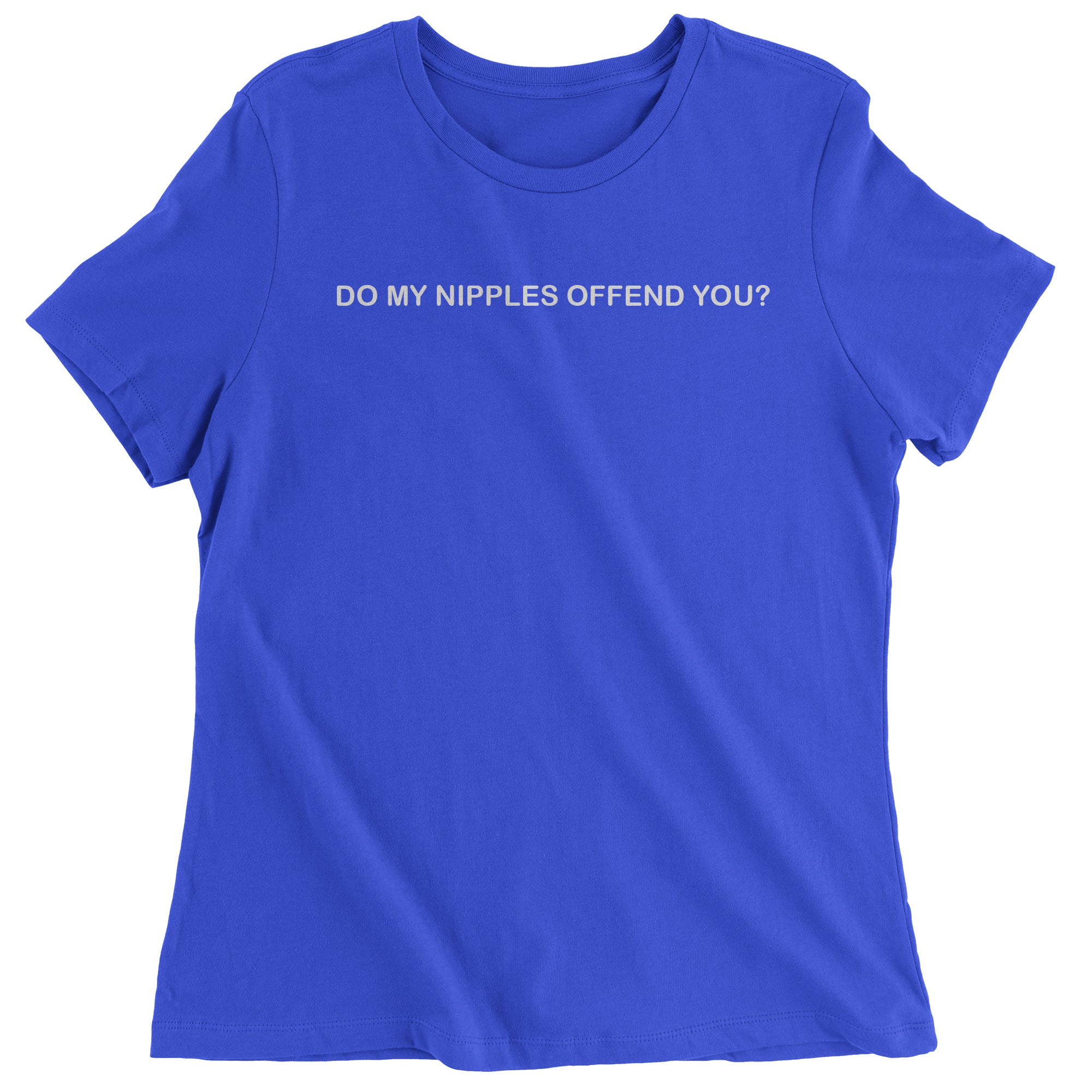 Do My Nipples Offend You Feminist Women's T-Shirt
