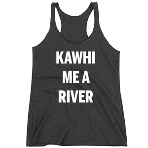 Kawhi Me A River Women's Racerback Tank