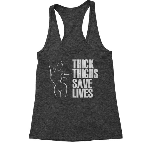 Thick Thighs Save Lives Women's Racerback Tank