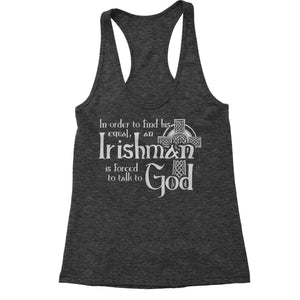 Funny Irish St Patricks Day Quote for Irishmen Irishman  Women's Racerback Tank