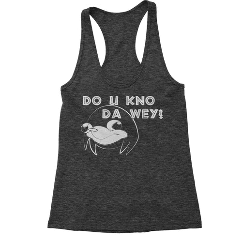 Ugandan Knuckles Do You Know Da Way Wey Women's Racerback Tank