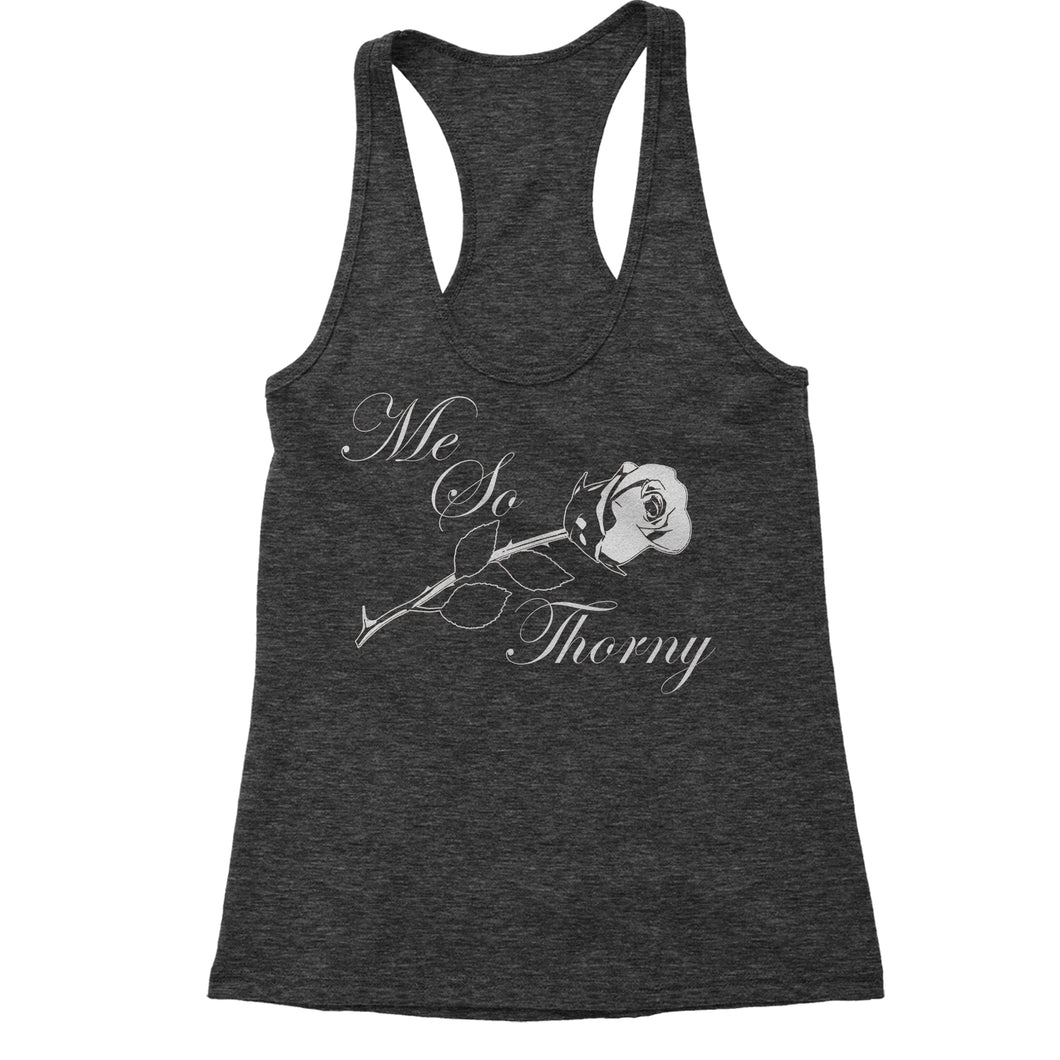 Me So Thorny Funny Romance and Valentine's Day Women's Racerback Tank