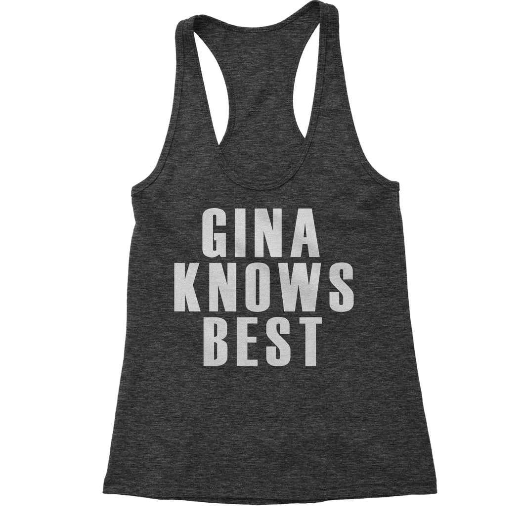 Gina Knows Best Brooklyn 99 Funny Women's Racerback Tank