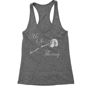 Me So Thorny Funny Romance and Valentine's Day Women's Racerback Tank