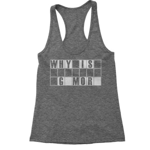 Why is Gamora Funny Wars of Infinity Quote Women's Racerback Tank
