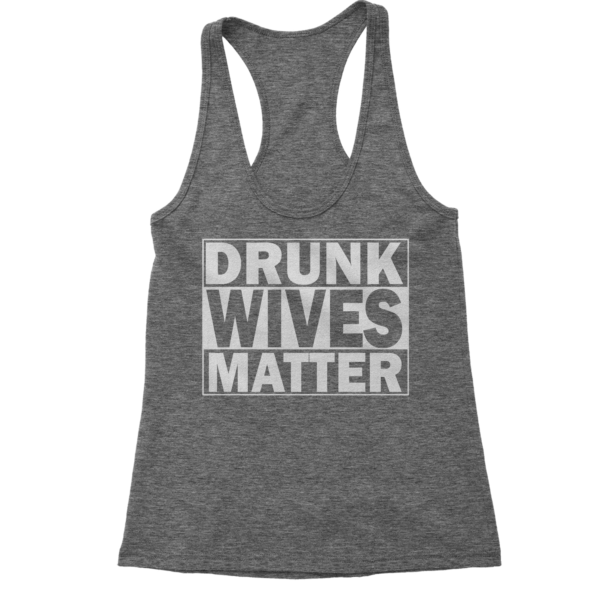 Drunk Wives Matter Women's Racerback Tank