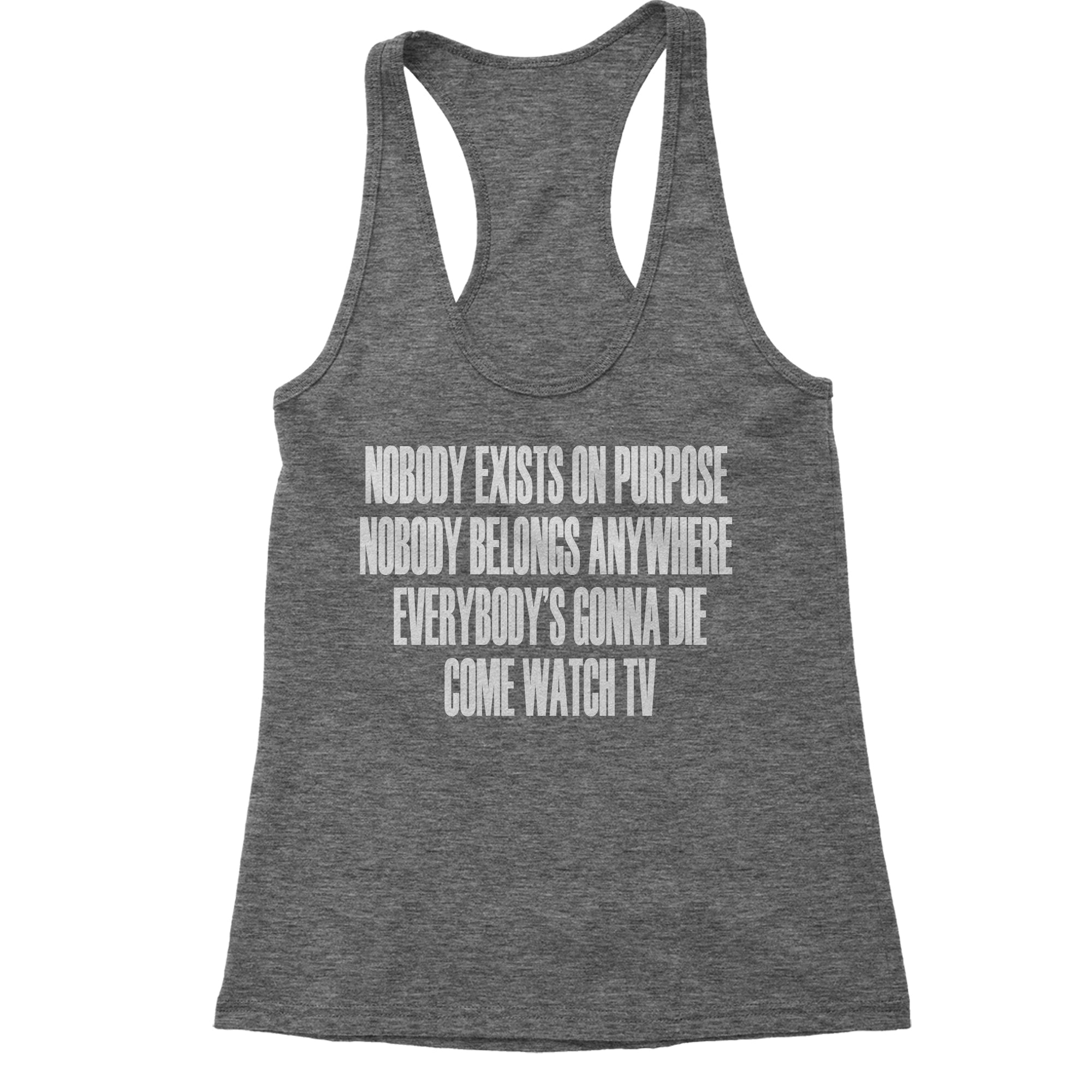 Nobody Exists On Purpose Funny Rick Quote Women's Racerback Tank