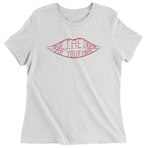Save The Drama For Your Mama Women's T-Shirt